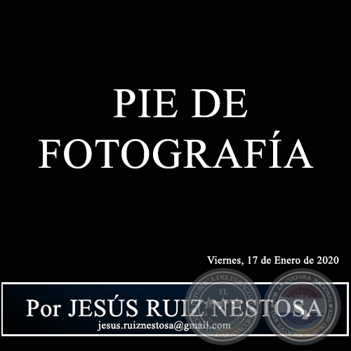  PIE DE FOTOGRAFA - Por JESS RUIZ NESTOSA - Viernes, 17 de Enero de 2020